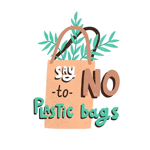 Eco sticker with Say No to Plastic Bags inscription and eco-friendly bio package isolated on white . Concept of zero waste and ecological shopping. Colored flat vector illustration.