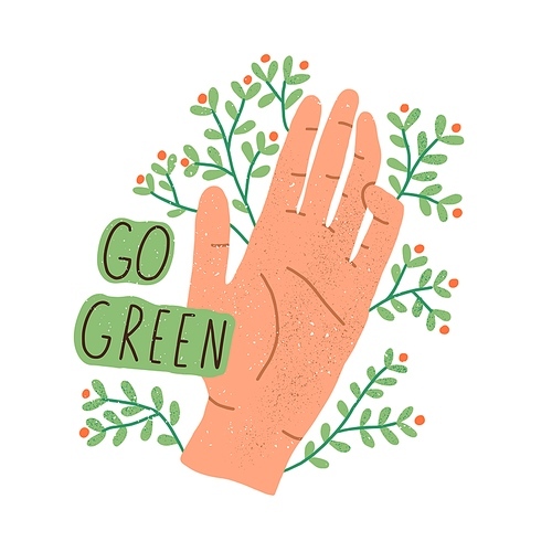Eco sticker with Go Green inscription and human palm with plants isolated on white . Concept of eco-friendly lifestyle. Hand-drawn colored flat textured vector illustration.