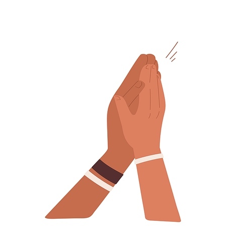 Hands applauding and clapping. Bravo expression by applause. Folded prayer palms praying. Gesture of respect, admiration and congratulations. Flat vector illustration isolated on white .
