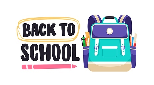 Back to school, lettering composition with schoolbag. Kids bag packed with pens, pencils and stationery supplies in pockets. Colored flat vector illustration of backpack isolated on white .