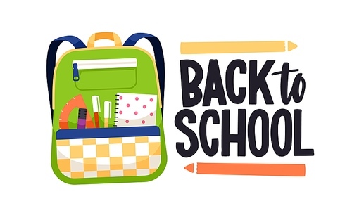 Back to school text, lettering composition with schoolbag. Childs bag packed with pens and stationery supplies. Kids knapsack. Colored flat vector illustration of backpack isolated on white .