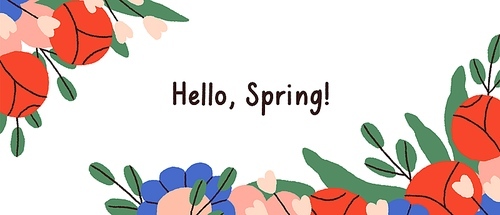 Hello Spring background with blossomed flowers. Banner with floral decoration, gentle blooming plants, leaves, petals. Delicate floristic horizontal card with garden flora. Flat vector illustration.