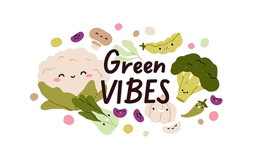 Vegetables, healthy green vegetarian food composition. Organic natural nutrition and eco vegan quote, phrase. Cute veggies characters. Flat graphic vector illustration isolated on white background.