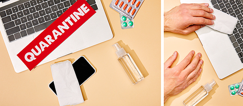 collage of man holding napkin near laptop, smartphone with blank screen, pills, paper with quarantine lettering and hand sanitizer on beige