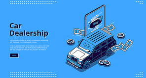 Car dealership isometric landing page, automobile with scatter coins and smartphone with application for payment. Vehicles sale or exhibition, transport rental agency business, 3d line art web banner