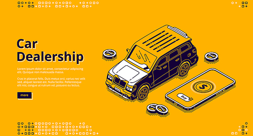 Car dealership isometric landing page, automobile with scatter coins and smartphone with application for payment. Vehicles sale or exhibition, transport rental agency business, 3d line art web banner