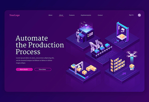 Automate production process banner. Innovation technologies in manufacturing, automation work on industrial assembly line. Vector landing page with isometric conveyor belt, robot, drone and boxes
