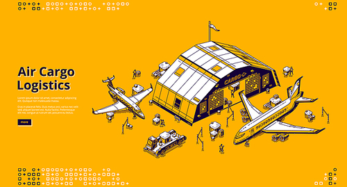 Air cargo logistics banner. Airfreight, distribution, storage and global freight shipping industry. Vector landing page with isometric illustration of planes, warehouse and working people