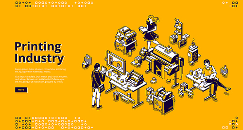 Printing industry banner. Typography business, polygraphy service. Vector landing page of  house with isometric illustration of press equipment, computer and working people