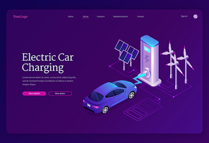 Electric car charging banner. Concept of green energy, eco technologies with renewable resources. Landing page with isometric automobile on charger station, solar panels and wind turbines