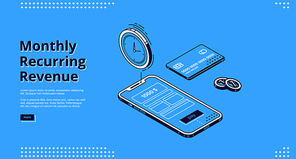 Monthly recurring revenue banner. Fixed earnings and payments, MRR concept. Vector landing page of recurring income with isometric icons of bills on smartphone screen, credit card and time reminder