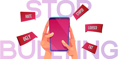 Stop bullying cartoon banner, hands holding smartphone with nasty names flying out of screen, harassment over the internet. Online network abuse, cyberbullying violence concept, vector illustration