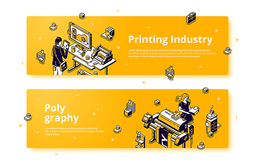 Polygraphy, printing house industry isometric web banner. Designers work with printers and computer software, press business equipment and consumables in office, 3d vector header or footer for website