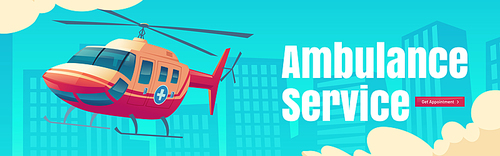 Ambulance service cartoon web banner. Medical helicopter flying in sky on urban cityscape background. Emergency rescue team on air transport. Medicine aid, saferty, hospital call, Vector illustration