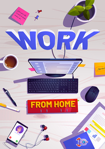 Work from home cartoon poster with freelancer workplace top view. Desk with coffee cup, stationery and documents, mobile phone with headset and sticky note around computer desktop, Vector illustration