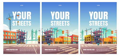Your street cartoon posters with buildings under construction, site, crane, empty city road and fencing traffic barriers. Engineering works, town renovation architecture project, vector illustration