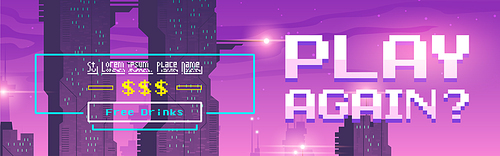 Play again pixel art cartoon web banner for game or night club with neon ultraviolet futuristic city buildings and dollar signs. Free drinks promotion, retro design invitation, vector header or footer