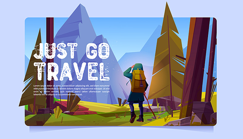 Just go travel cartoon banner. Traveler at forest look far on mountains peaks. Summer journey, extreme adventure. Tourist with backpack stand at rocky landscape look on distance, Vector illustration