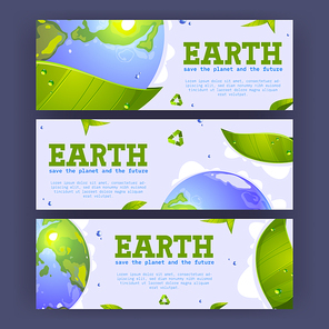 Save the planet cartoon banners with earth globe, green leaves, water drops and recycling symbol. Environment protection, renewable energy and sustainable development eco conservation vector flyers