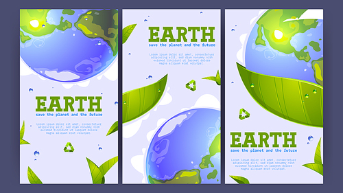 Save planet posters with Earth globe and green leaves. Vector vertical banners of ecology conservation, protect environment with cartoon illustration of blue planet with clouds and recycle sign
