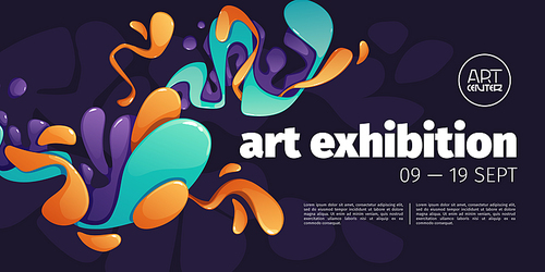 Art exhibition banner, abstract background, invitation to modern artist exposition with colorful liquid glossy paint stains or geometric 3d elements. Modern design, vector invite flyer to exhibit