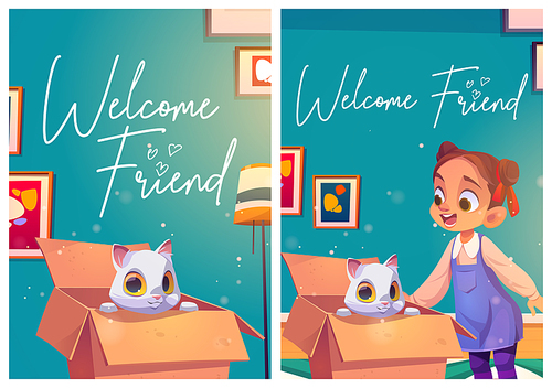 Welcome friend posters with cute cat in cardboard box and happy girl. Concept of new pet in home, adoption homeless animals. Vector flyers with cartoon child greeting white kitty in carton box