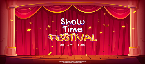 Show time festival banner, theater stage, red curtains, columns and confetti fall on wooden floor. Invitation flyer for award ceremony, concert, music or dance performance, Cartoon vector illustration