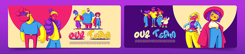 Our team posters with people in contemporary art style. Vector banners with company employees, office workers, abstract funny characters drawn in trendy comic style