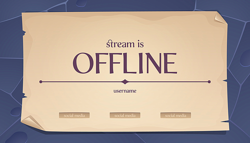 Offline stream paper sheet banner design. Old parchment background with text on ancient stone castle wall. Retro style online gaming wallpaper layout. Medieval announcement, screensaver template