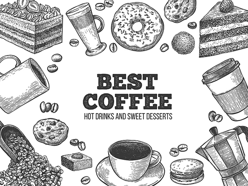 Coffee and desserts. Hand drawn hot drinks and pastries for cafe or bakery, fast food sweet breakfast engraved vintage vector background. Advertisement for coffee house with donut, cookie, macaroon