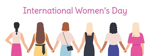International womens day. Female characters holding hands standing together back view. Woman diverse group. Sisterhood power vector concept. Illustration female power solidarity, diverse sisterhood