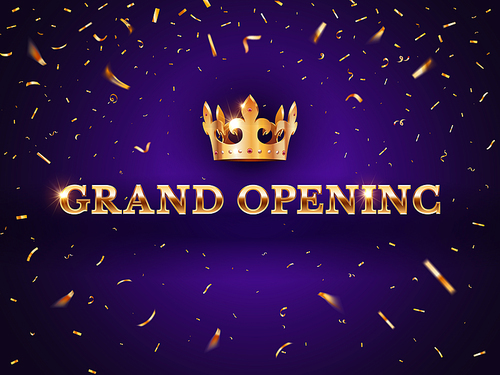 Grand opening banner. Elegant promotional invitation card with crown, shiny design grand celebration with falling golden confetti. Ceremony presentation, open day concept vector illustration.