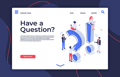 Have question. Isometric questioning persons, how to asking and ask questions landing page. Thoughtful asked expression, having question troubles or dealing problems vector illustration