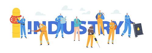 Industry Concept. Industrial Workers Male Characters with Tools Jackhammer, Pickaxe, Shovel and Barrel with Oil. Men Work on Pipe Line Poster, Banner or Flyer. Cartoon People Vector Illustration