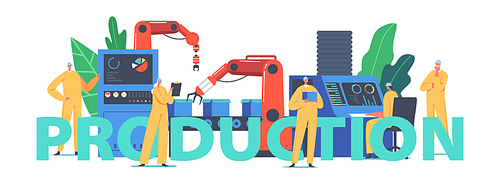 Automated Production Process Concept. Factory Worker or Engineer Characters Work on Assembly Line with Robotic Arms, High Tech Machinery Poster, Banner or Flyer. Cartoon People Vector Illustration