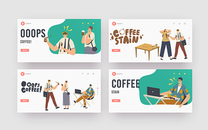 People in Trouble with Drink Splash Landing Page Template Set. Characters Spill Coffee on their Clothes and Laptop making Stains. Clumsiness, Accident on Street or Office. Cartoon Vector Illustration