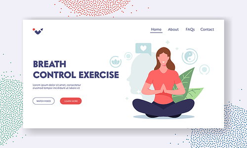 Breath Control Exercise Landing Page Template. Female Character Meditating in Lotus Pose Feel Mental Balance, Woman Doing Yoga, Relaxation Emotional Harmony, Positive Mood. Cartoon Vector Illustration