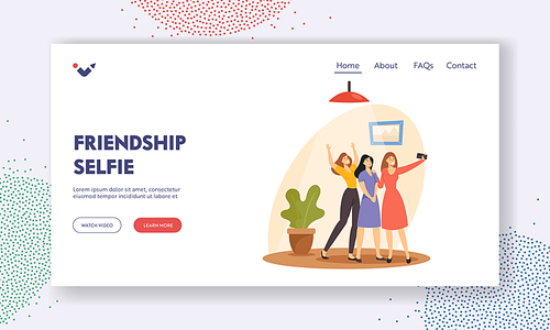 Friendship Selfie Landing Page Template. Cheerful Women Making Photo on Mobile Phone Posing on Camera. Girlfriends Happy Spare Time. Friends Characters Recreation. Cartoon People Vector Illustration