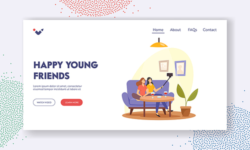 Happy Young Friends Landing Page Template. Girls Relaxing, Make Selfie on Smartphone Sitting on Sofa and Drink Wine. Women Home Party, Female Characters Recreation. Cartoon People Vector Illustration