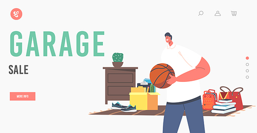 Garage Sale Landing Page Template. Man Buy Basketball Ball on Flea Market. Male Character Choose Vintage Things. Second Hand Retro Stuff, Cheap Items, Collector Hobby. Cartoon Vector Illustration