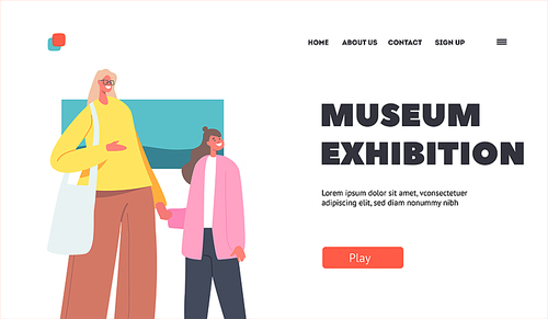 Museum Exhibition Landing Page Template. Mother and Daughter in Art Gallery, Woman with Girl Enjoy Watching Creative Artwork, Visitor Characters on Exhibit, Family Leisure. Cartoon Vector Illustration