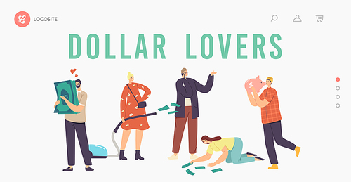Love Money, Greed, Cupidity Landing Page Template. Greedy Characters Excited to Gain Money, Hugging Piggy Bank and Dollar Bills, Businesswoman with Vacuum Cleaner. Cartoon People Vector Illustration