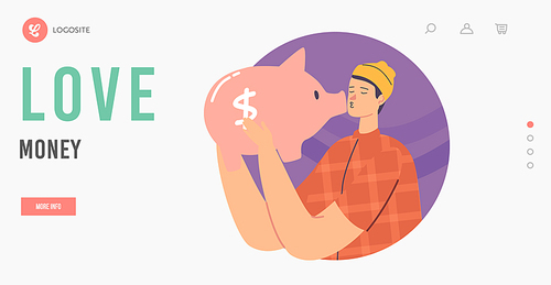 Love Money Landing Page Template. Greedy Male Character Kissing Piggy Bank. Greed Wealth, Capital Collection, Cash, Income and Savings Cupidity. Man Dream of Richness. Cartoon Vector Illustration