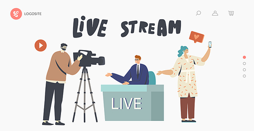 Live Stream, News Landing Page Template. Videographer Record Anchorman, Vlogger, Reporter or Journalist Character Sitting at Desk Make Reportage, Woman with Phone. Cartoon People Vector Illustration