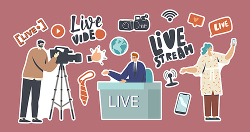 Set of Stickers Live Stream, News Theme. Videographer with Camera, Anchorman Sitting at Desk Conduct Program, Woman with Phone. Vlogger, Reporter Characters. Cartoon People Vector Illustration