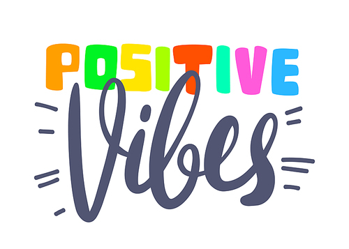 Positive Vibes Banner, Colorful Typography or Lettering, T-shirt Print Graphic Element Isolated on White Background. Motivation Icon, Aspirational Quote, Good Mood Wish, Emblem. Vector Illustration