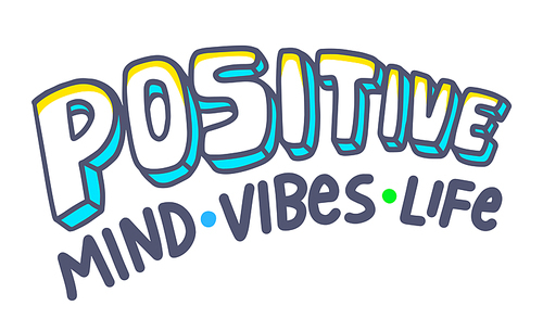 Positive Vibes, Mind, Life Banner with Typography. Graphic Element, Motivation Icon, Aspirational Quote Print, Good Mood Wish, Cartoon Emblem or Sign Isolated on White Background. Vector Illustration