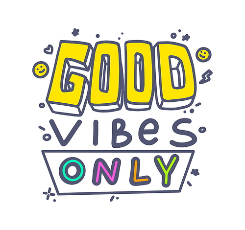 Good Vibes Only Banner, Colorful Typography or Lettering, T-shirt Print Graphic Element Isolated on White Background. Motivation Icon, Aspirational Quote, Good Mood Wish, Emblem. Vector Illustration