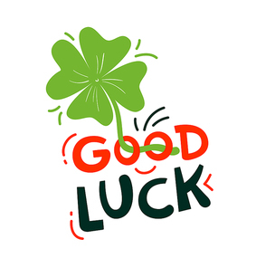 good luck lettering with clover, saint patrick day greeting card, creative poster. signature, quote lucky fortune wishes isolated on white . simple design banner. cartoon vector illustration