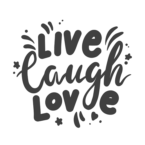 live laugh love lettering phrase for banner or valentine day greeting card isolated on white . hand drawn black quote, handwritten monochrome tshirt print with heart. vector illustration